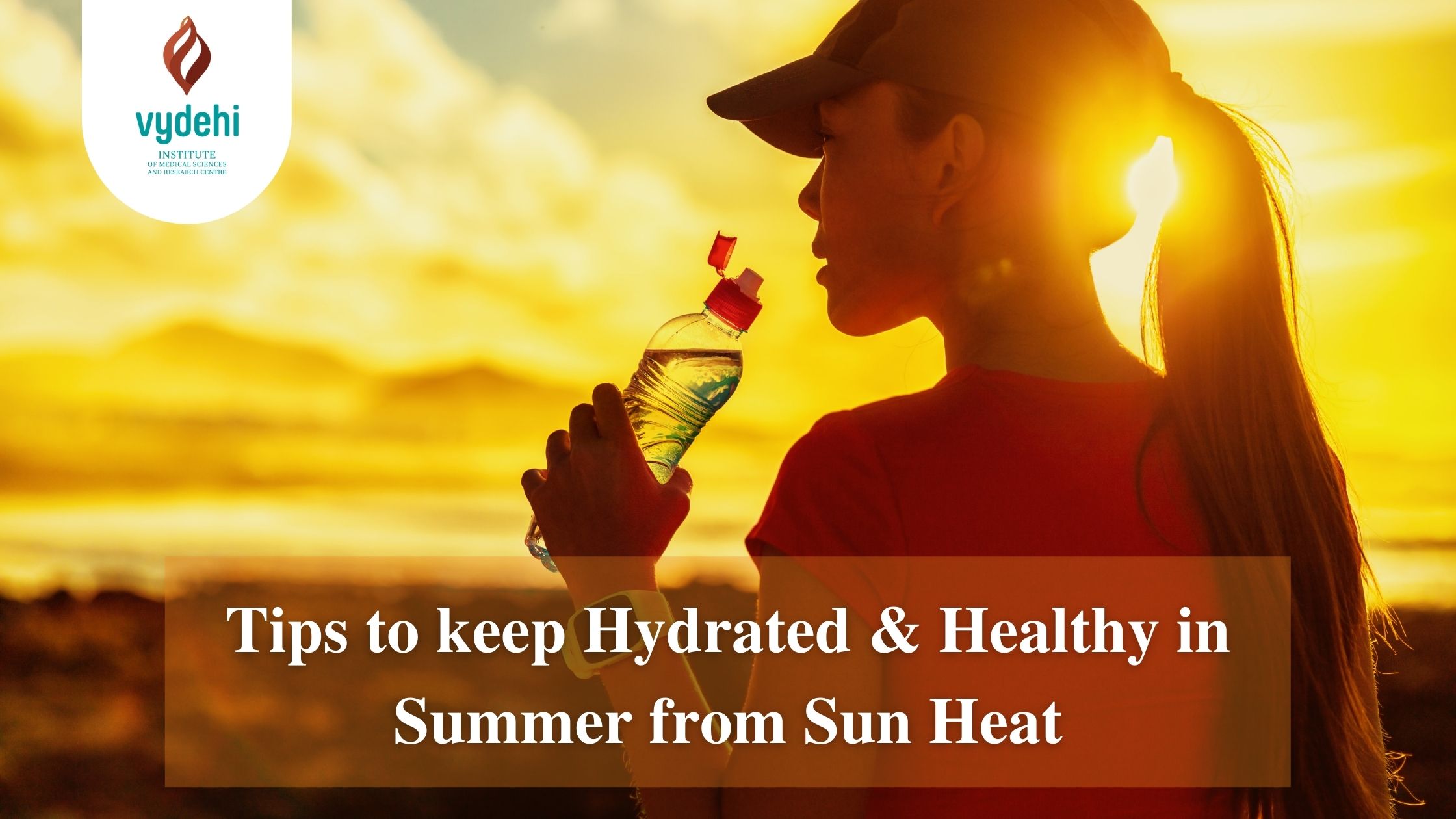 Tips to keep hydrated & Healthy in summer from sun heat 1