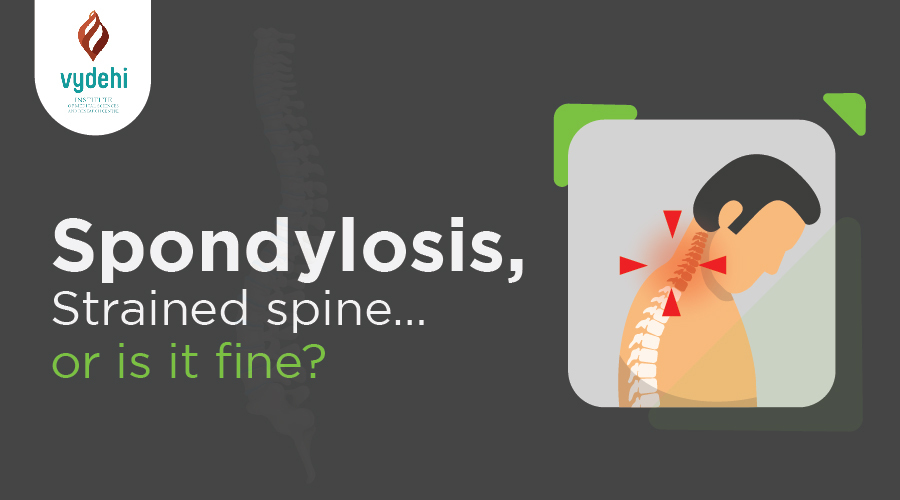 Spondylosis, Strained spine… or is it fine?