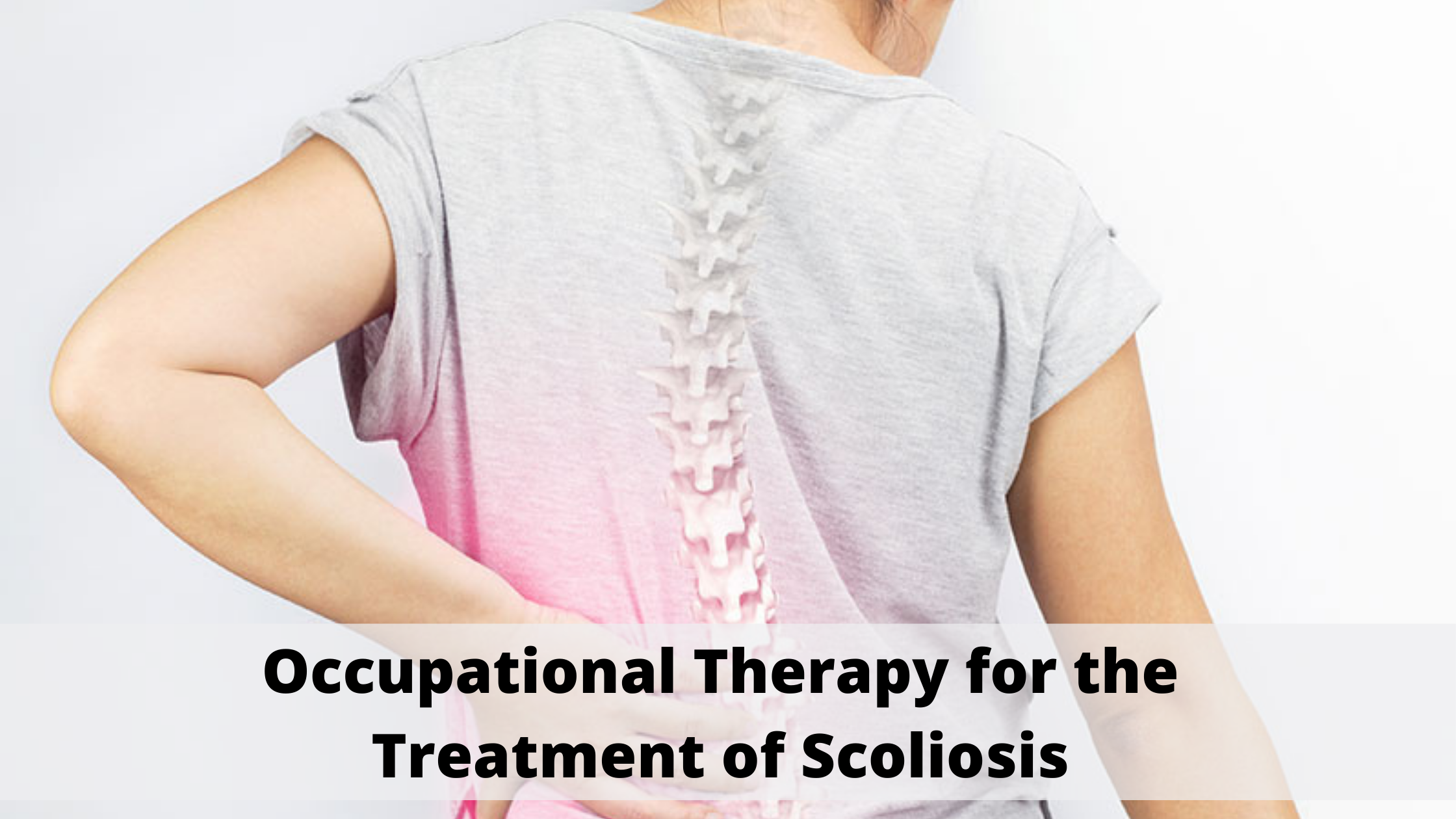 Occupational Therapy for the Scoliosis