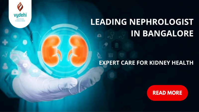 Leading Nephrologist In Bangalore: Expert Care For Kidney Health