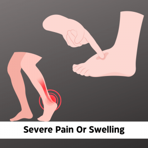 Severe pain or swelling